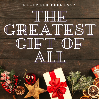 December feedback the greatest gift of all