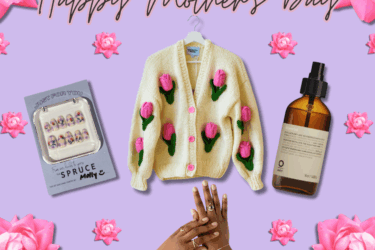 Mother's Day Things We Love